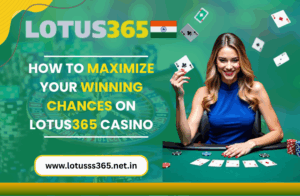 Read more about the article How to Maximize Your Winning Chances on Lotus365 Casino