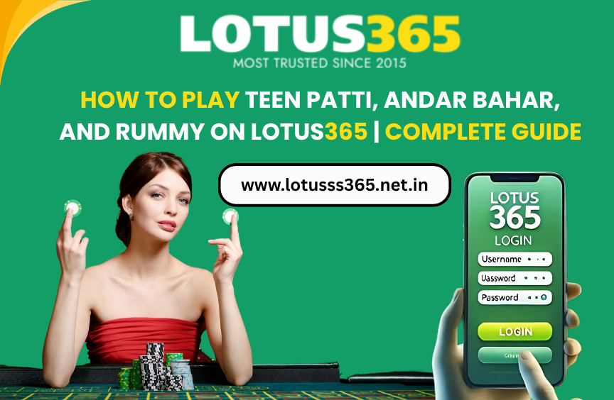 You are currently viewing How to Play Teen Patti, Andar Bahar, and Rummy on Lotus365