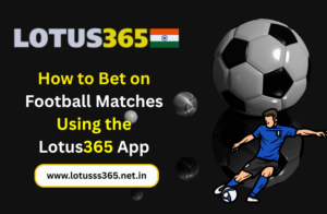 Read more about the article How to Bet on Football Matches Using the Lotus365 App