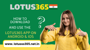 Read more about the article How to Download and Use the Lotus365 App on Android & iOS