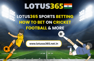 Read more about the article Lotus365 Sports Betting How to Bet on Cricket, Football & More
