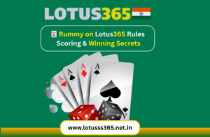 Read more about the article Rummy on Lotus365 Rules, Scoring & Winning Secrets