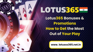 Read more about the article Lotus365 Bonuses & Promotions How to Get the Most Out of Your Play